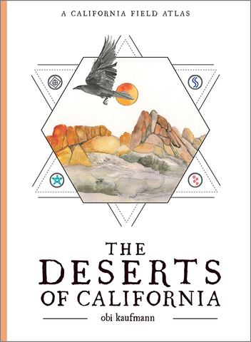 The Deserts of California: A California Field Atlas Obi Kaufmann