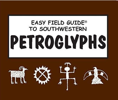 Easy Field Guide To Southwestern Petrolgyphs - Joshua Tree National Park Association